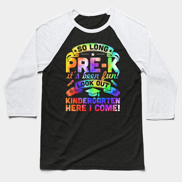 So Long Pre K It's Been Fun Look Out Kindergarten Here I Come Baseball T-Shirt by peskyrubeus